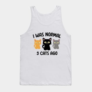 I Was Normal 3 Cats Ago Tank Top